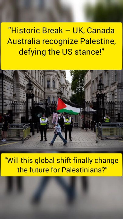"UK, Canada, Australia Recognize Palestine as State, Breaking with US"