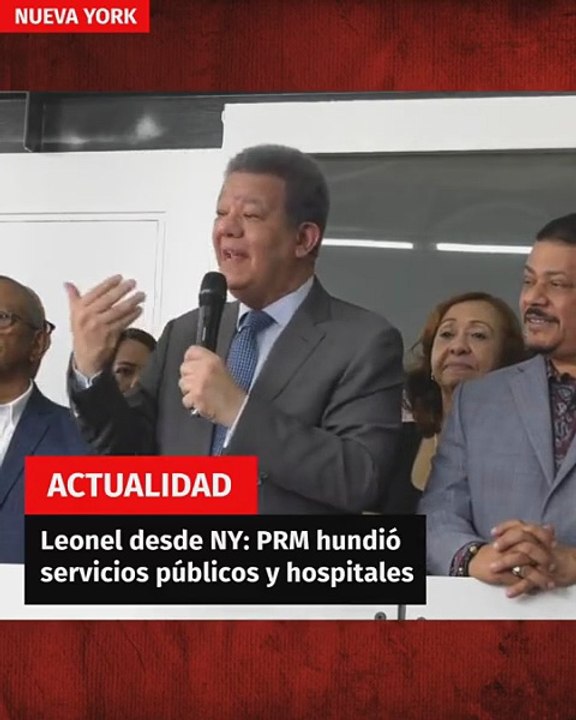 Leonel asegura desde Nueva York que el PRM ha c...