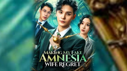 Making My Fake Amnesia Wife Regret Chinese Drama