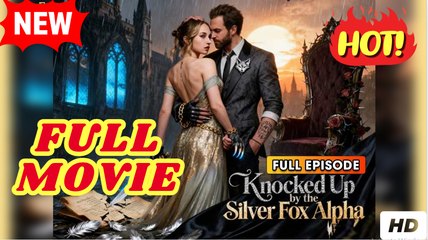 Knocked Up by the Silver Fox Alpha (2025) - FULL & DETAILED VERSION