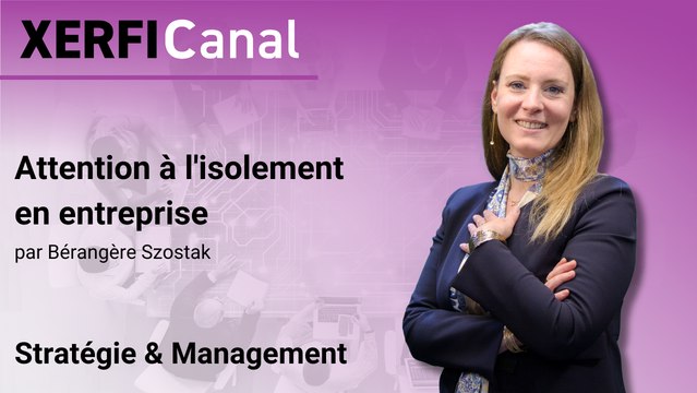 Attention à l'isolement en entreprise [Bérangère Szostak]