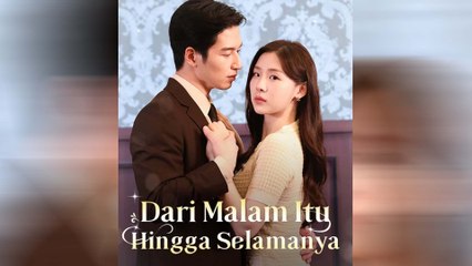 Dari Malam Itu Hingga Selamanya Episode Lengkap