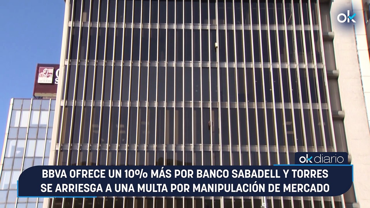 BBVA ofrece un 10% más por Banco Sabadell y Torres se arriesga a una multa por manipulación de mercado