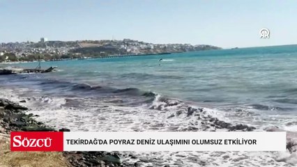 Tekirdağ'da poyraz deniz ulaşımını olumsuz etkiliyor