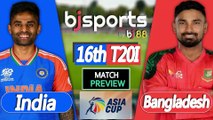Asia Cup T20 2025 | Bangladesh vs India | BAN vs IND 16th T20 Match Preview |