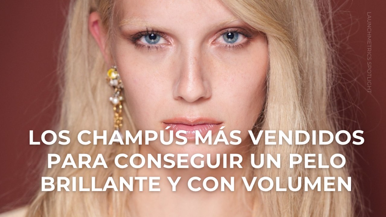 Los champús más vendidos para conseguir un pelo brillante y con volumen