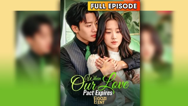 When Our Love Pact Expires (2025) - FULL & DETAILED VERSION