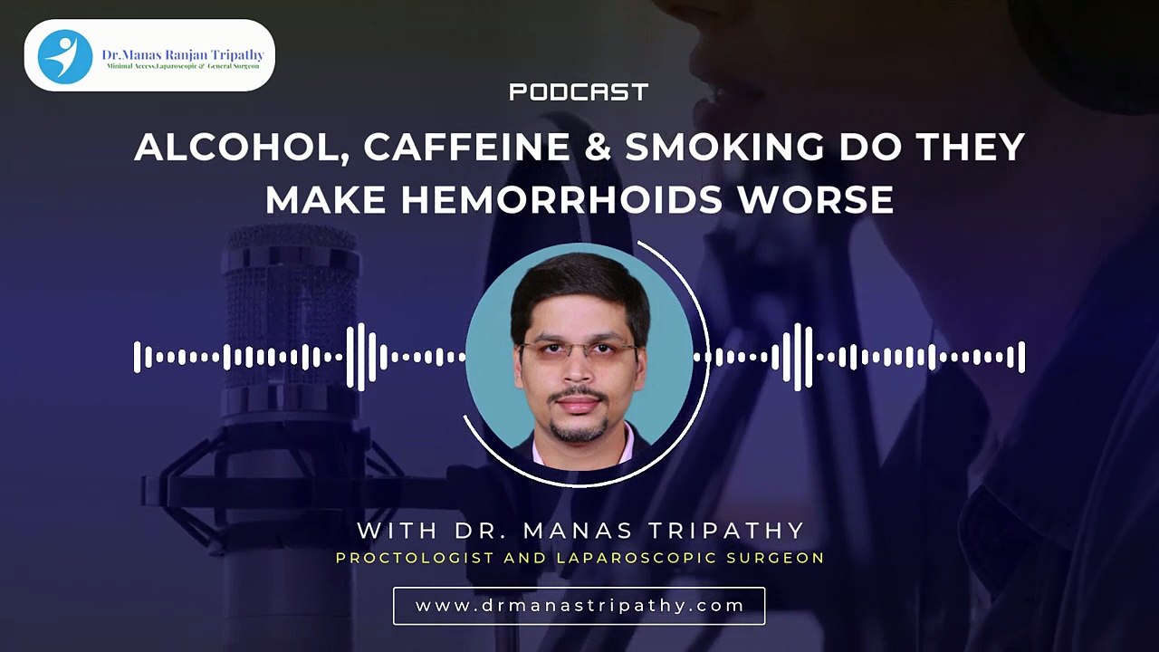 Alcohol, Caffeine & Smoking Do they Make Hemorrhoids Worse _ Best Proctologist in Bangalore