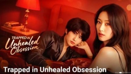 Trapped In Unhealed Obsession - FULL MOVIES ENGLISH SUB
