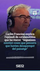 Carles Francino explica l'episodi de catalanofòbia que ha viscut