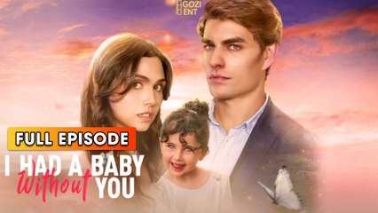 I Had a Baby without You 2025 [ SHORT DRAMA | FULL ]