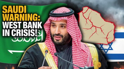 Saudi Arabia Issues Stark Warning as West Bank Spirals Into Crisis!