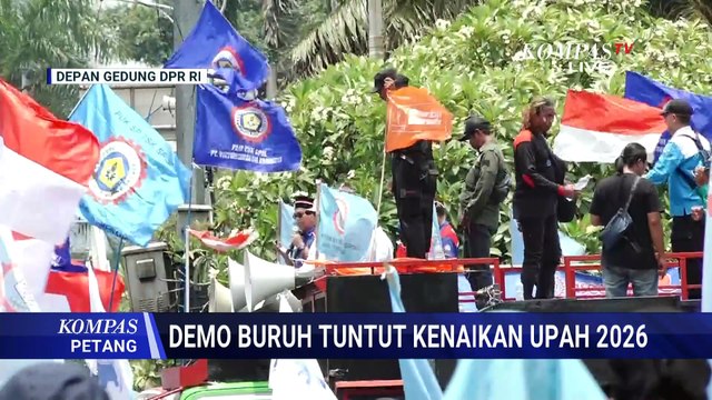 Buruh Unjuk Rasa di Depan Gedung DPR, Tuntut Kenaikan Upah 2026 | KOMPAS PETANG