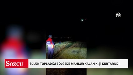 Bursa'da sülük topladığı bölgede mahsur kalan kişi kurtarıldı