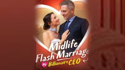 Midlife Flash Marriage - My Billionaire CEO - FULL MOVIES ENGLISH SUB