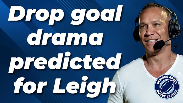 Drop goal drama predicted for Leigh Leopards v Wakefield Trinity