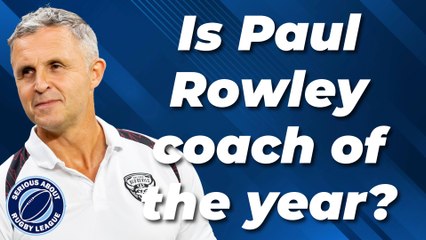 Should Paul Rowley be crowned Super League Coach of the Year?