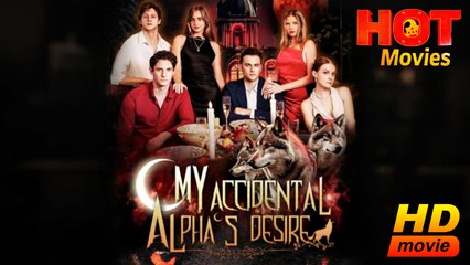 My Accidental Alpha's Desire | Full Movie HD - Best Drama ShortFilms Hot