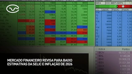 Mercado financeiro revisa para baixo estimativas da Selic e inflação de 2026