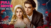 [Hot] The Alpha King's Fated Virgin Bride Full Movie _ NS