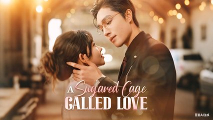 A Sugared Cage Called Love (NEW) - FULL [Eng Sub]