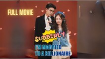 Suddenly, I’m Married To A Billionaire (2025) - FULL HD [Eng Sub]