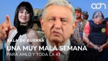 Una muy mala semana para AMLO y toda la 4T | Sala de Guerra