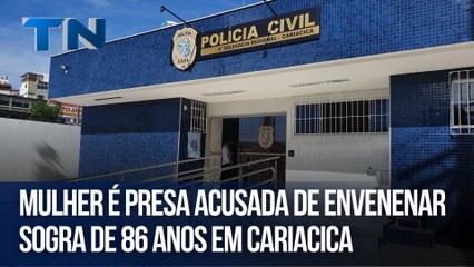Mulher é presa acusada de envenenar sogra de 86 anos em Cariacica