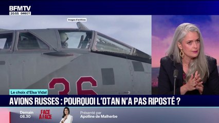 LE CHOIX D'ELSA VIDAL - Avions russes: pourquoi l'Otan n'a pas riposté ?