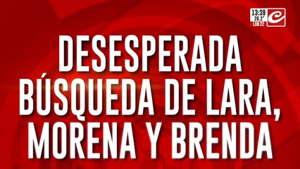 Desesperada búsqueda de Lara, Morena y Brenda: ¿Quién las llevó?