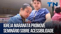 Igreja  Maranata promove seminário sobre acessibilidade
