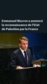 Emmanuel Macron reconnaît officiellement l’Etat de Palestine