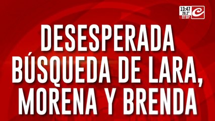 Desesperada búsqueda de Lara, Morena y Brenda: allanan la casa de la fiesta