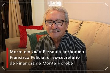 Morre em João Pessoa o agrônomo Francisco Feliciano, ex-secretário de Finanças de Monte Horebe