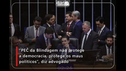 “PEC da Blindagem não protege a democracia, protege os maus políticos”, diz advogado