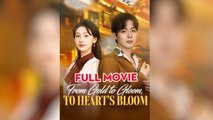 From Gold to Gloom to Hearts Bloom - FULL MOVIES ENGLISH SUB