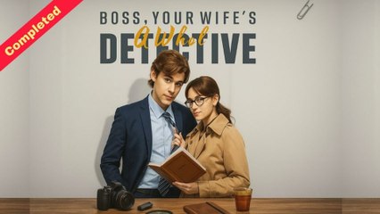 Boss Your Wife's a Whole Detective All Episodes - ReelShort