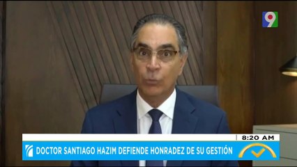 Doctor Santiago Hazim defiende honradez de su gestión | El Despertador