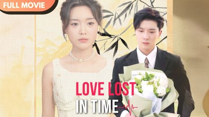 Lost Time, Found Love (2025) - FULL [Eng Sub]