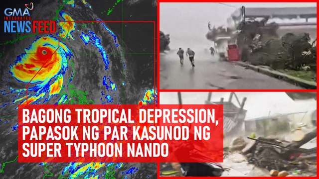 Bagong tropical depression, papasok ng PAR kasunod ng Super Typhoon Nando | GMA Integrated Newsfeed