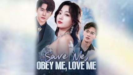 Save Me Obey Me Love Me Chinese Drama