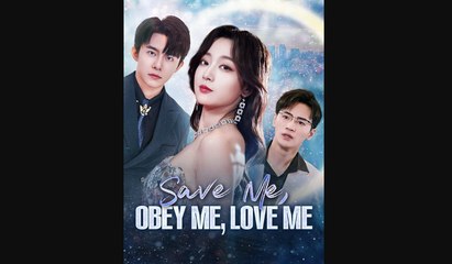 Save Me Obey Me Love Me Chinese Drama