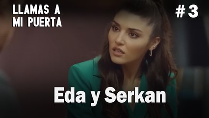 Eda y Serkan #3 - Llamas a  MI Puerta