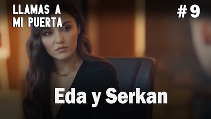 Eda y Serkan # 9 - Llamas a  MI Puerta