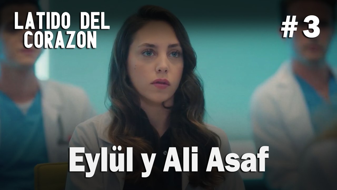 Eylül y Ali Asaf #3- Latido Del Corazon