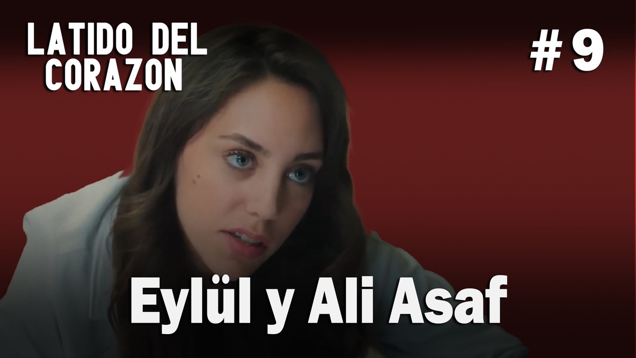 Eylül y Ali Asaf #9 - Latido Del Corazon