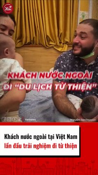 Khách nước ngoài tại Việt Nam lần đầu trải nghiệm đi từ thiện