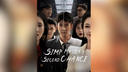 Simp Master's Second Chance (2025) - Full Movie