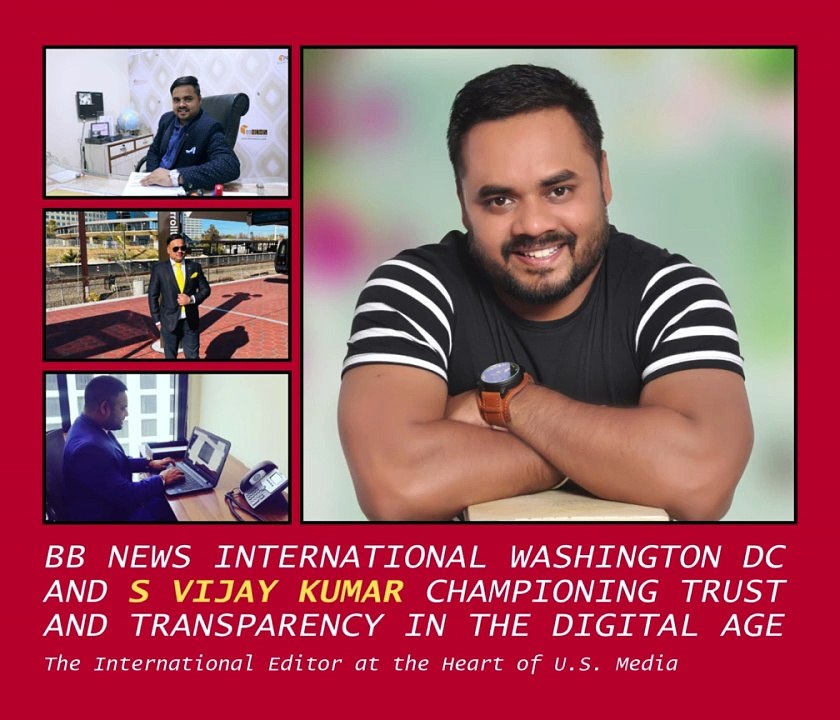 BB News International Washington DC and S Vijay Kumar Championing Trust and Transparency in the Digital Age