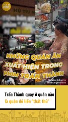 Trần Thành quay ở quán nào quán đó liền thất thủ